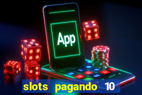 slots pagando 10 no cadastro